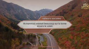 Muhammad insistait beaucoup sur la bonté envers le voisin